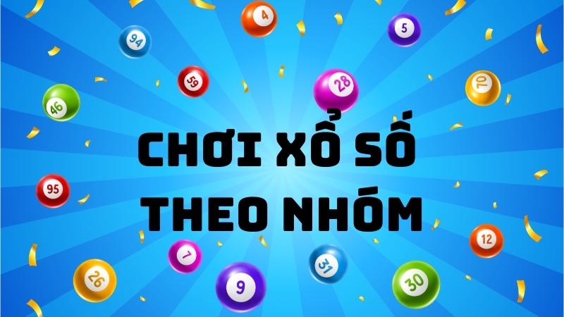 Phương pháp chơi xổ số theo nhóm